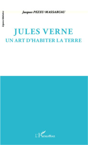 Jules Verne. Un art d'habiter la terre - Pezeu-Massabuau Jacques