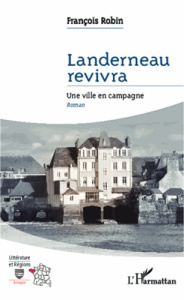 Landerneau revivra une ville en campagne - Robin François