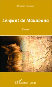 L'enfant de Makabana - Moukassa Donatien