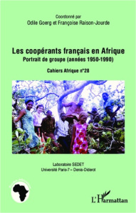Les coopérants français en Afrique. Portrait de groupe (années 1950-1990) - Goerg Odile ; Raison-Jourde Françoise
