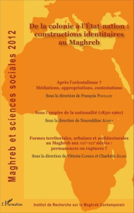 Maghreb et sciences sociales 2012 : De la colonie à l'Etat-nation : constructions identitaires au Ma - Denieuil Pierre-Noël