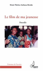 Le film de ma jeunesse - Ambassa Betoko Marie-Thérèse