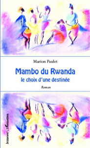 Mambo du Rwanda. Le choix d'une destinée - Paulet Marion