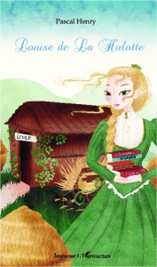 Louise de La Hulotte - Henry Pascal ; Dedieu Emilie