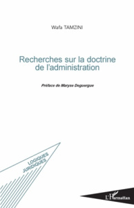 Recherches sur la doctrine de l'administration - Tamzini Wafa