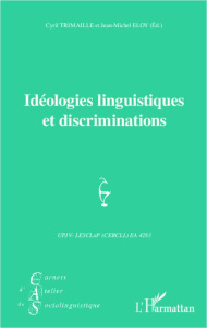Carnets d'Atelier de Sociolinguistique N° 6/2012 : Idéologies linguistiques et discriminations - Eloy Jean-Michel ; Trimaille Cyril
