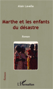 Marthe et les enfants du désastre - Lavelle Alain