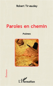 Paroles en chemin. Poèmes - Tirvaudey Robert