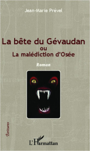 La bête du Gévaudan. Ou la malédiction d'Osée - Prével Jean-Marie