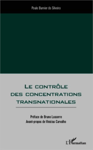 Le contrôle des concentrations transnationales - Burnier da Silveira Paulo ; Lasserre Bruno ; Carva