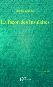 La façon des insulaires - Laplace Gérard