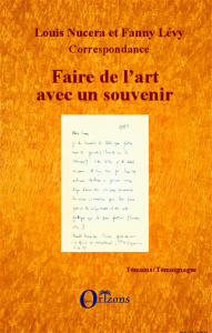 Faire de l'art avec un souvenir. Correspondance - Nucéra Louis ; Lévy Fanny