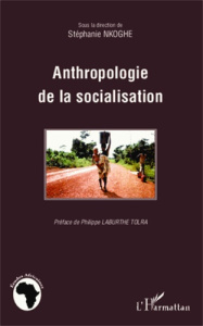 Anthropologie de la socialisation - Nkoghe Stéphanie ; Laburthe Tolra Philippe