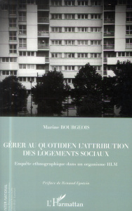 Gérer au quotidien l'attribution des logements sociaux. Enquête ethnographique dans un organisme HLM - Bourgeois Marine ; Epstein Renaud