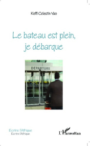 Le bateau est plein, je débarque - Yao Koffi Célestin