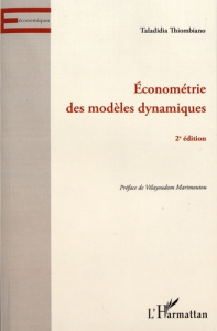 Econométrie des modèles dynamiques. 2e édition - Thiombiano Taladidia ; Marimoutou Vêlayoudoum