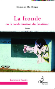 La fronde ou la condamnation du fanatisme - Eka Mengue Emmanuel