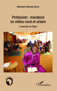 Profession : marabout en milieu rural et urbain. L'exemple du Niger - Diarra Mohamed Abdoulay