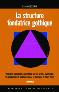 Théologie, sciences et architecture au XIIIe siècle à Saint-Denis. Tome 1, La structure fondatrice g - Ceccarini Patrizio