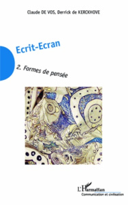 Ecrit-Ecran. Tome 2, Formes de pensée - De Vos Claude ; De Kerckhove Derrick
