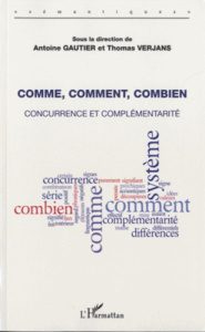 Comme, comment, combien. Concurrence et complémentarité - Gautier Antoine ; Verjans Thomas