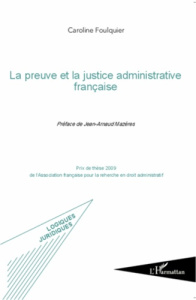 La preuve et la justice administrative française - Foulquier Caroline ; Mazères Jean-Arnaud