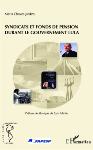 Syndicats et fonds de pension durant le gouvernement Lula - Chaves Jardim Maria ; Saint Martin Monique de
