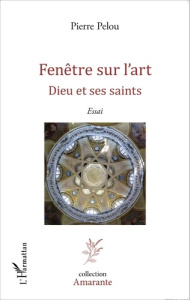 Fenêtre sur l'art. Dieu et ses saints - Pelou Pierre