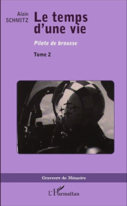 Le temps d'une vie Tome 2 : Pilote de brousse - Schmitz Alain