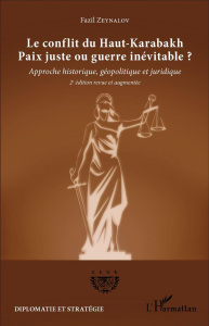 Le conflit du Haut-Karabakh : paix juste ou guerre inévitable ? Approche historique, géopolitique et - Zeynalov Fazil