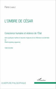 Conscience humaine et violence de l'Etat dans quelques mythes et oeuvres majeures de la littérature - Lamblé Pierre