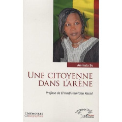 Une citoyenne dans l'arène - Sy Aminata ; Kassé El Hadji Hamidou