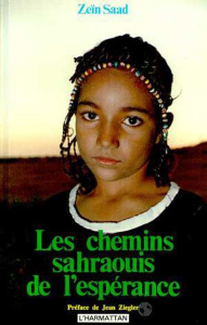 Les chemins sahraouis de l'espérance - Zeïn Saad ; Ziegler Jean