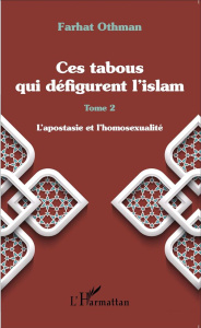 Ces tabous qui défigurent l'islam. Tome 2, L'apostasie et l'homosexualité - Othman Farhat