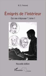 Emigrés de l'intérieur Tome 1 : Qui ose m'épouser ? - Yansané M.S.