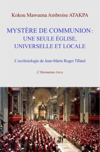 Mystère de communion : une seule église universelle et locale. L'ecclésiologie de Jean-Marie Roger T - Atakpa Kokou Mawuena Ambroise ; Stella Beniamino