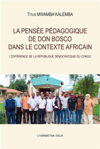 La pensée pédagogique de Don Bosco dans le contexte africain. L'expérience de la République Démocrat - Mwamba Kalemba Titus
