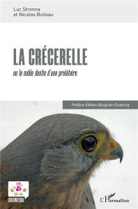 La crécerelle. ou le noble destin d'une prolétaire - Strenna Luc ; Boileau Nicolas ; Bougrain-Dubourg A