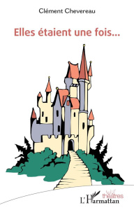 Elles étaient une fois... - Chevereau Clément