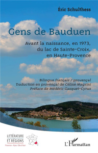 Gens de Bauduen. Avant la naissance, en 1973, du lac de Sainte-Croix, en Haute-Provence - Schulthess Eric ; Magrini Céline ; Gasquet-Cyrus M