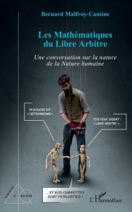 Les Mathématiques du Libre Arbitre. Une conversation sur la nature de la Nature humaine - Malfroy-Camine Bernard
