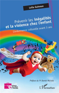 Prévenir les inégalités et la violence chez l’enfant. L’ordonnance culturelle avant 3 ans - Guinoun-belmokh Leïla ; Marcelli Daniel