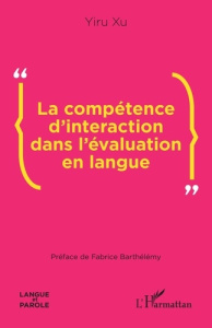 La compétence d’interaction dans l’évaluation en langue - Xu Yiru ; Barthélemy Fabrice