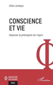 Conscience et vie. Repenser la philosophie de l'esprit - Lévêque Gilles