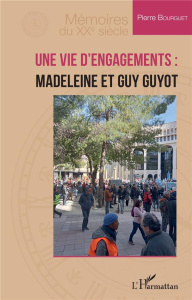 Une vie d’engagements : Madeleine et Guy Guyot - Bourguet Pierre