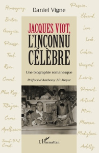 Jacques Viot, l'inconnu célèbre. Une biographie romanesque - Vigne Daniel ; Meyer Anthony jp