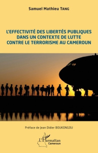 L'effectivité des libertés publiques dans un contexte de lutte contre le terrorisme au Cameroun - Tang Samuel Mathieu ; Boukongou Jean Didier
