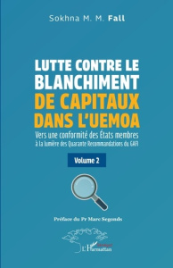 Lutte contre le blanchiment de capitaux dans l’UEMOA. Volume 2, vers une conformité des Etats membre - Fall Sokhna M. M. ; Segonds Marc