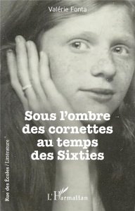 Sous l’ombre des cornettes au temps des Sixties - Fonta Valérie