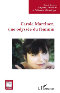 Carole Martinez, une odyssée du féminin - Lhermitte Agnès ; Marié Liger Fabienne